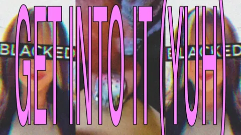 GET INTO IT (YUH)