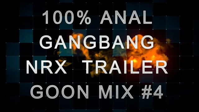 Anal Gangbang NRX Trailer Goon Mix 04