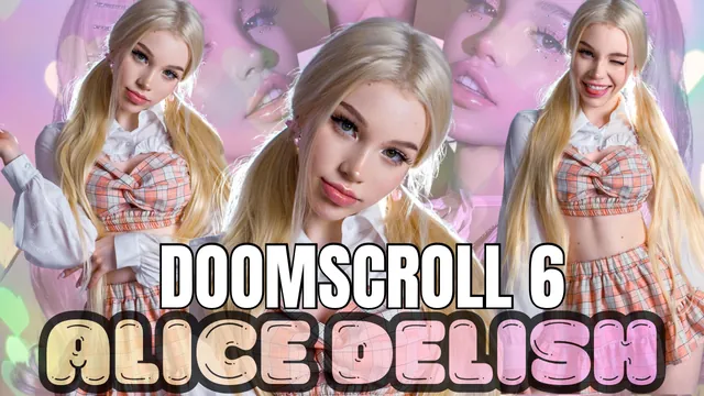 DOOMSCROLL 6 ALICE DELISH